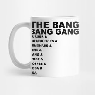 AND... THE BANG BANG GANG Mug